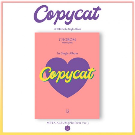 APINK CHOBOM - COPYCAT (1ST SINGLE ALBUM) META ALBUM (PLATFORM VER.)